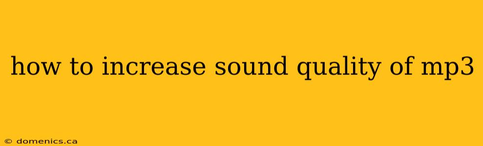 how to increase sound quality of mp3