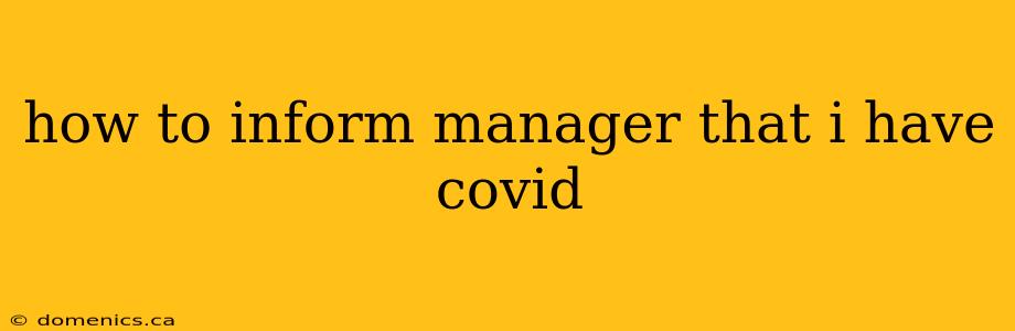 how to inform manager that i have covid