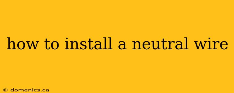 how to install a neutral wire