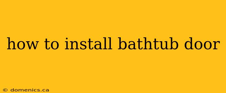 how to install bathtub door