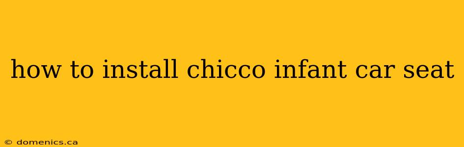 how to install chicco infant car seat