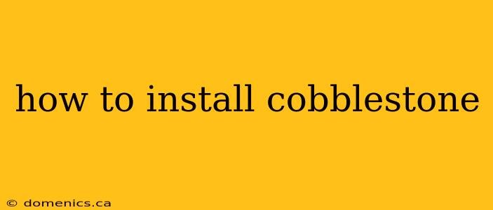 how to install cobblestone