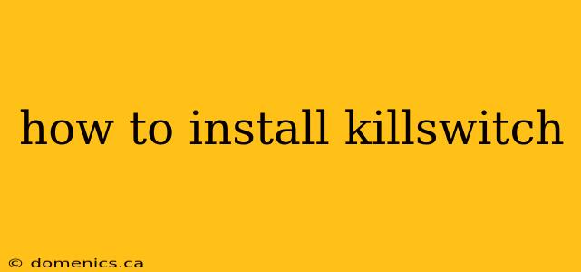 how to install killswitch