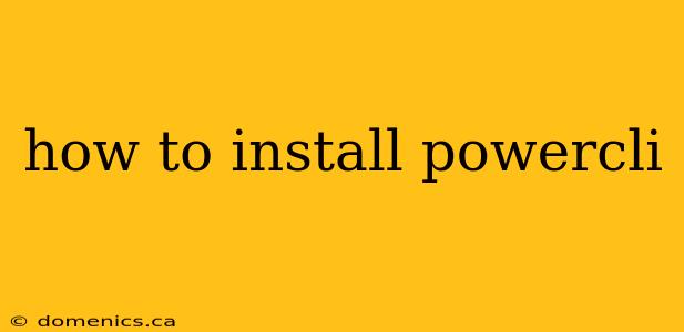 how to install powercli