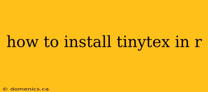 how to install tinytex in r