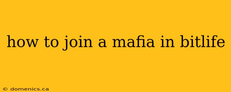 how to join a mafia in bitlife