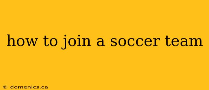 how to join a soccer team