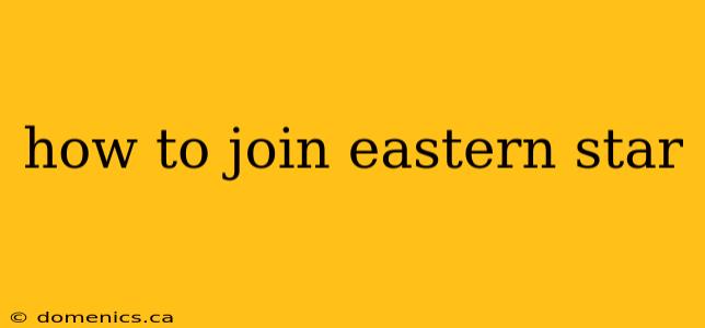 how to join eastern star