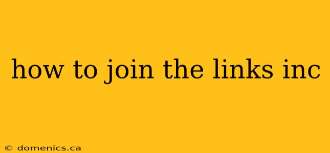 how to join the links inc