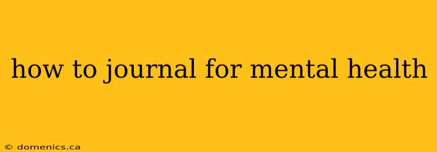 how to journal for mental health