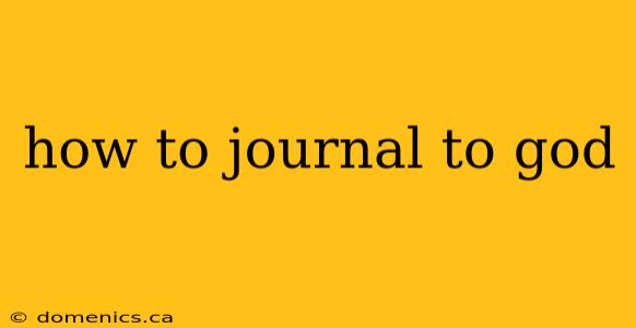 how to journal to god