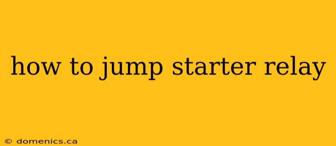 how to jump starter relay