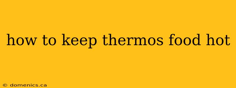 how to keep thermos food hot