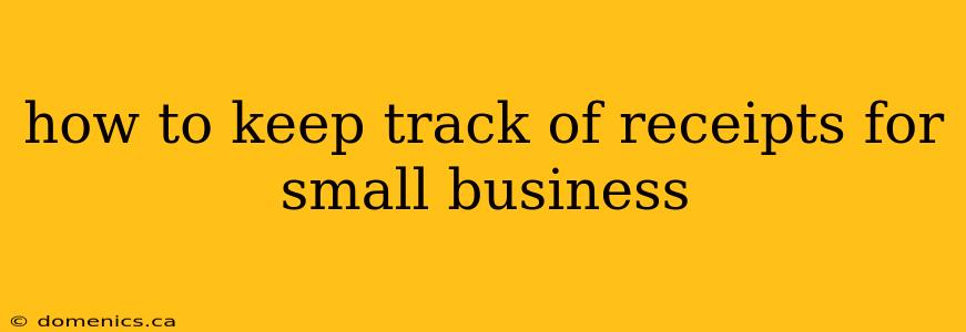 how to keep track of receipts for small business