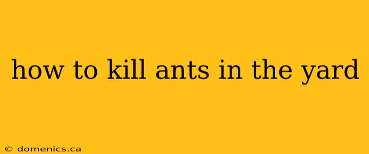 how to kill ants in the yard