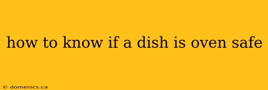 how to know if a dish is oven safe
