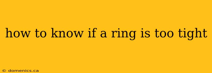 how to know if a ring is too tight