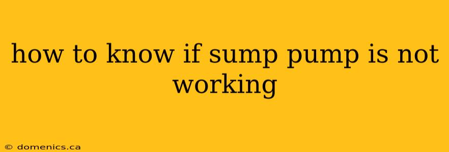 how to know if sump pump is not working