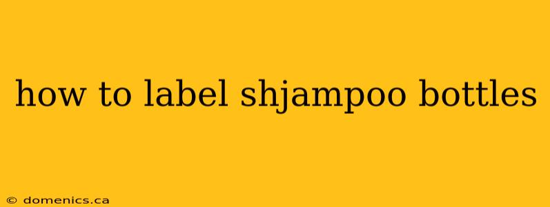 how to label shjampoo bottles