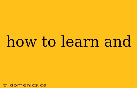 how to learn and