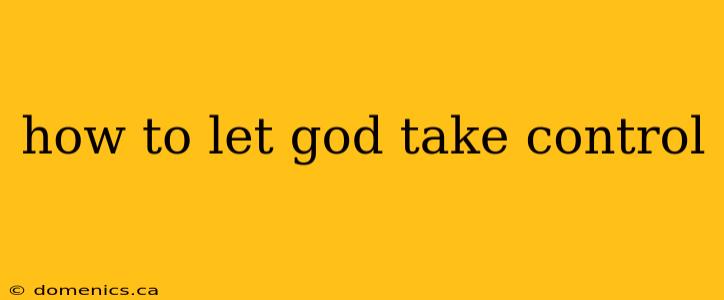 how to let god take control