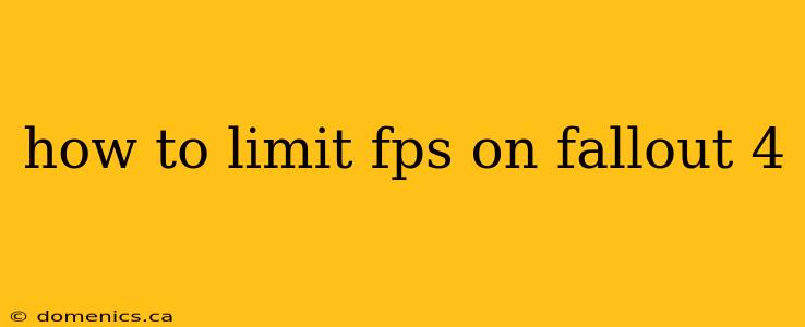 how to limit fps on fallout 4
