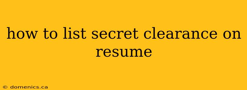 how to list secret clearance on resume