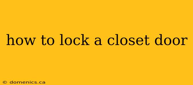 how to lock a closet door