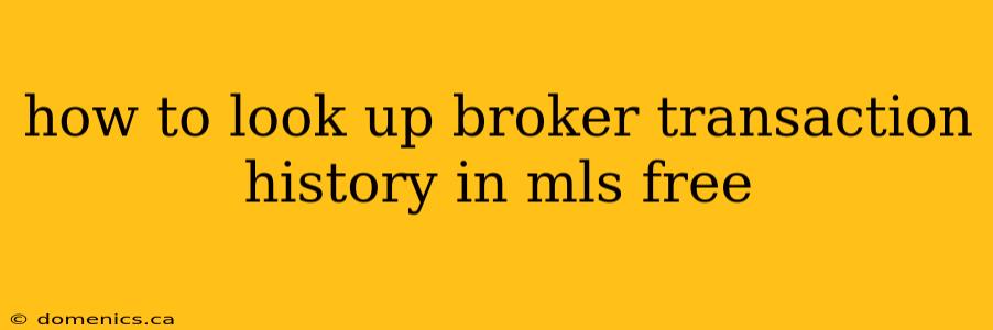 how to look up broker transaction history in mls free