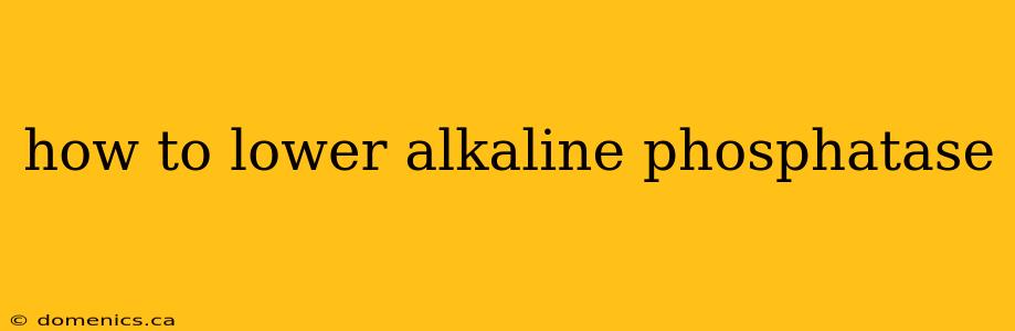 how to lower alkaline phosphatase