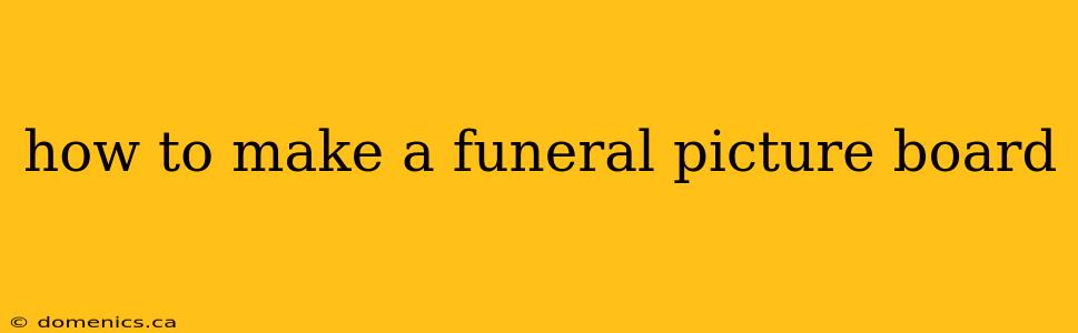 how to make a funeral picture board