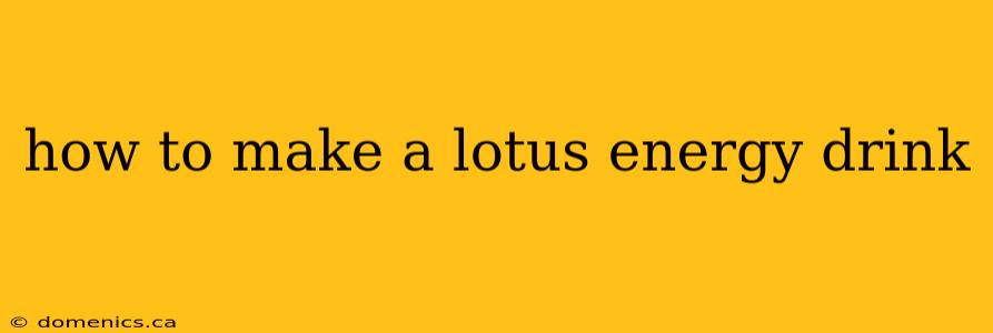 how to make a lotus energy drink