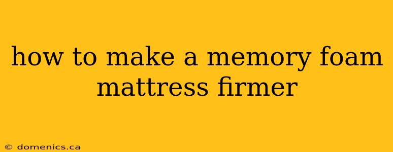 how to make a memory foam mattress firmer