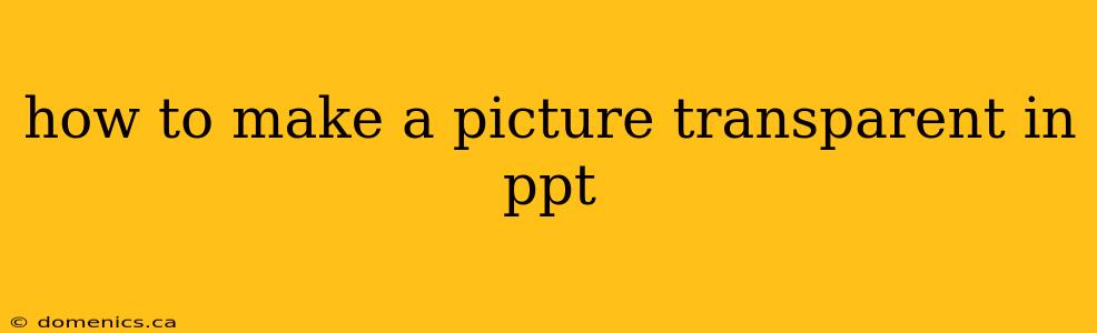 how to make a picture transparent in ppt