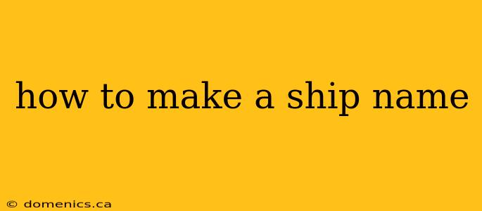 how to make a ship name