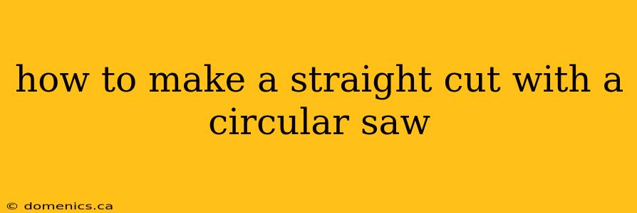 how to make a straight cut with a circular saw