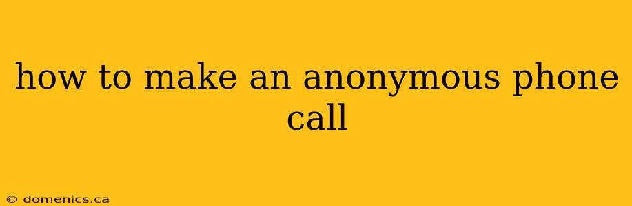 how to make an anonymous phone call