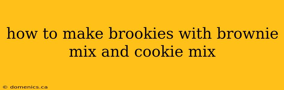 how to make brookies with brownie mix and cookie mix