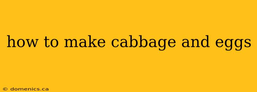 how to make cabbage and eggs