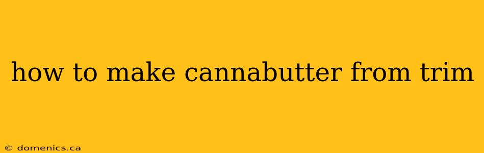 how to make cannabutter from trim