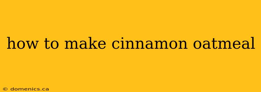 how to make cinnamon oatmeal