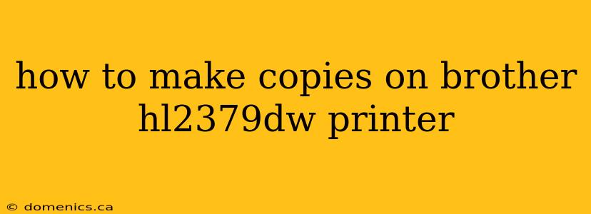 how to make copies on brother hl2379dw printer