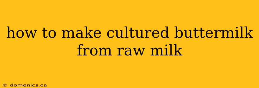 how to make cultured buttermilk from raw milk