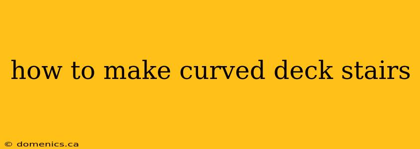 how to make curved deck stairs