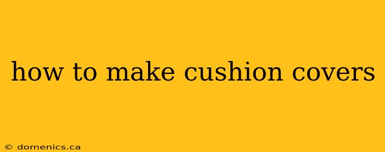 how to make cushion covers