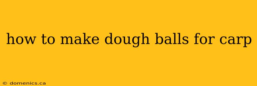 how to make dough balls for carp