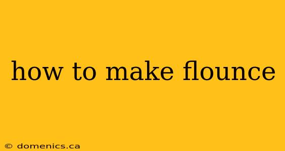 how to make flounce