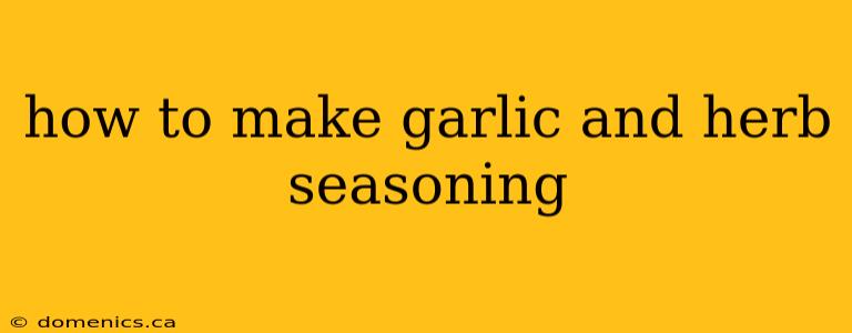 how to make garlic and herb seasoning