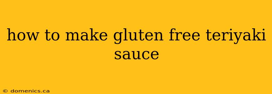 how to make gluten free teriyaki sauce