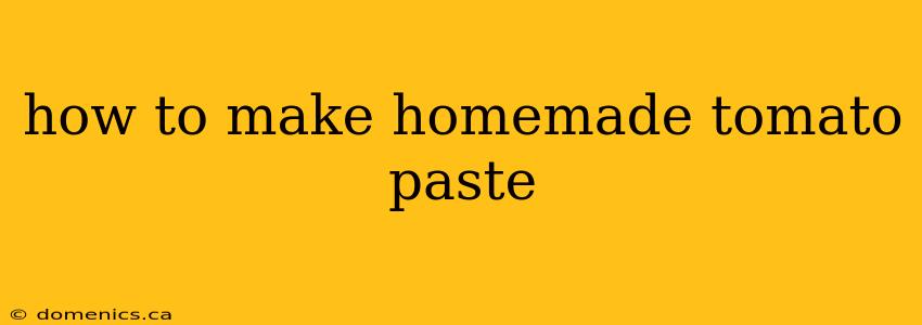 how to make homemade tomato paste